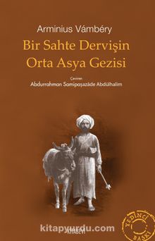 Bir Sahte Dervişin Orta Asya Gezisi - Arminius Vambery