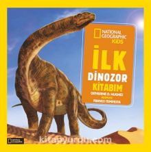 National Geographic Kids -İlk Dinozor Kitabım - Kolektif