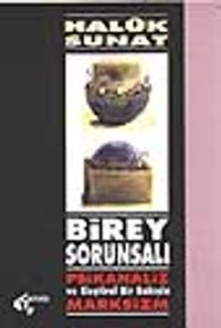 Birey Sorunsalı Psikanaliz ve Eleştirel Bir Bakışla Marksizm