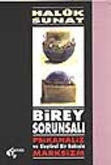 Birey Sorunsalı Psikanaliz ve Eleştirel Bir Bakışla Marksizm