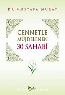 Cennetle Müjdelenen 30 Sahabi - Mustafa Murat