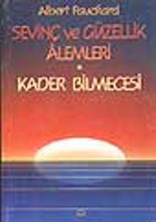 Sevinç ve Güzellik Alemleri / Kader Bilmecesi