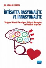 İktisatta Rasyonalite ve İrrasyonalite & Değişen İktisadi Paradigma, Bilişsel Önyargılar ve Mutluluk Arayışları