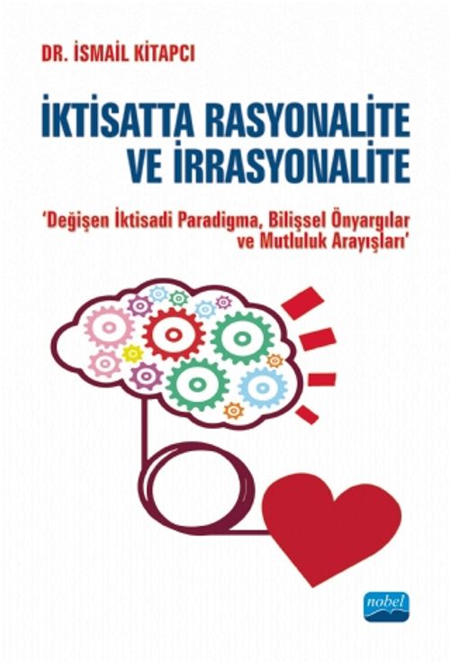 İktisatta Rasyonalite ve İrrasyonalite & Değişen İktisadi Paradigma, Bilişsel Önyargılar ve Mutluluk Arayışları