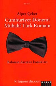 Cumhuriyet Dönemi Muhalif Türk Romanı & Balonun Davetsiz Konukları