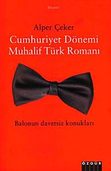 Cumhuriyet Dönemi Muhalif Türk Romanı & Balonun Davetsiz Konukları