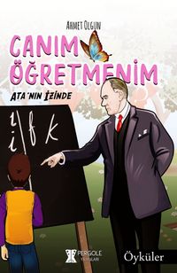 Canım Öğretmenim & Ata'nın İzinde