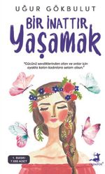 Bir İnattır Yaşamak