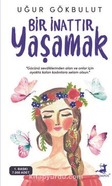Bir İnattır Yaşamak - Uğur Gökbulut