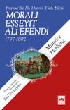 Moralı Esseyit Ali Efendi 1797-1802 & Fransa'da İlk Daimi T&uuml;rk El&ccedil;isi