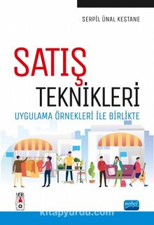 Satış Teknikleri & Uygulama Örnekleri ile Birlikte - Serpil Ünal Kestane
