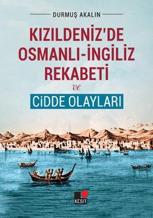 Kızıldeniz'de Osmanlı-İngiliz Rekabeti ve Cidde Olayları