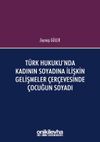 T&uuml;rk Hukuku'nda Kadının Soyadına İlişkin Gelişmeler &Ccedil;er&ccedil;evesinde &Ccedil;ocuğun Soyadı