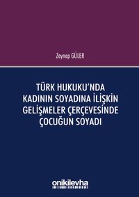 Türk Hukuku'nda Kadının Soyadına İlişkin Gelişmeler Çerçevesinde Çocuğun Soyadı