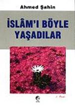 İslam'ı Böyle Yaşadılar