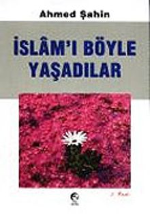 İslam'ı Böyle Yaşadılar