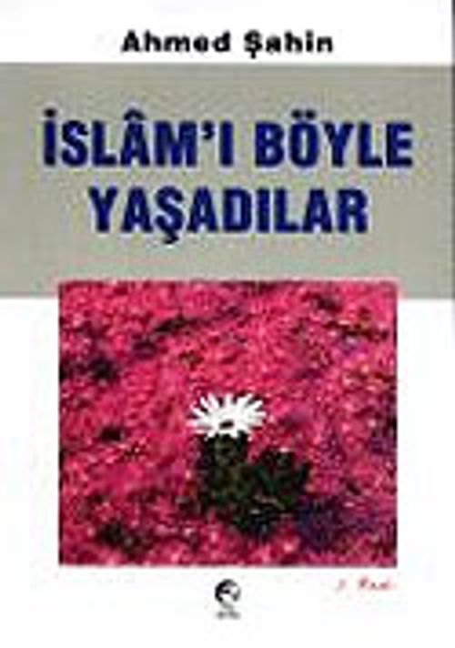İslam'ı Böyle Yaşadılar