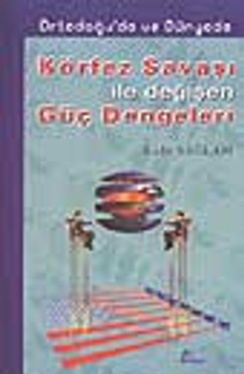 Körfez Savaşı İle Değişen Güç Dengeleri