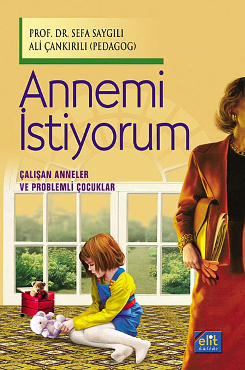 Annemi İstiyorum (Çalışan Anneler ve Problemli Çocuklar)
