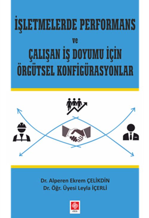 İşletmelerde Performans ve Çalışan İş Doyumu İçin Örgütsel Konfigürasyonlar