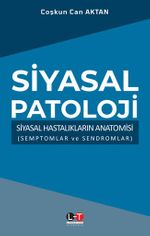 Siyasal Patoloji & Siyasal Hastalıkların Anatomisi (Semptomlar ve Sendromlar)