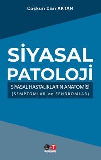Siyasal Patoloji & Siyasal Hastalıkların Anatomisi (Semptomlar ve Sendromlar)