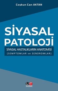 Siyasal Patoloji & Siyasal Hastalıkların Anatomisi (Semptomlar ve Sendromlar)