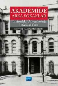 Akademide Arka Sokaklar &  Türkiye'deki Üniversitelerin İnformal Yüzü