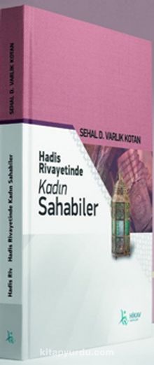 Hadis Rivayetinde Kadın Sahabiler - Sehal D. Varlık Kotan