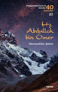 Hz. Abdullah bin Ömer: Peygamberimizin İzinde 40 Sahabi 27