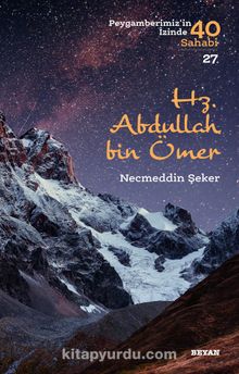 Hz. Abdullah bin Ömer: Peygamberimizin İzinde 40 Sahabi 27 - Necmeddin Şeker