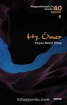 Hz. Ömer: Peygamberimizin İzinde 40 Sahabi 2 - Feyza Betül Köse