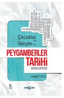 Çocuklar ve Gençler İçin Peygamberler Tarihi Ansiklopedisi - Ahmet Efe