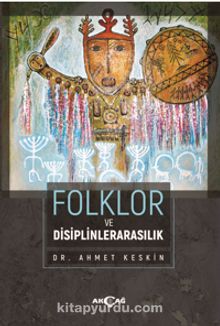 Folklor ve Disiplinlerarasılık - Dr. Ahmet Keskin