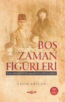 Boş Zaman Figürleri & Erken Dönem Türk Romanında Nesne - Tüketim İlişkileri