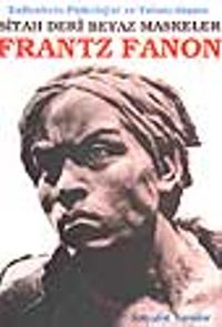 Siyah Deri Beyaz Maskeler / Ezilenlerin Psikolojisi ve Yabancılaşma