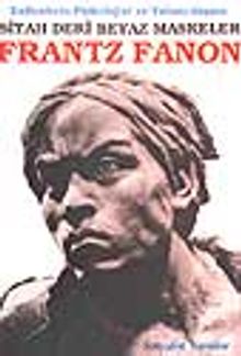 Siyah Deri Beyaz Maskeler / Ezilenlerin Psikolojisi ve Yabancılaşma