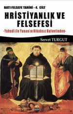 Hristiyanlık ve Felsefesi / Batı Felsefesi Tarihi (4. Cilt) & Yahudi ile Yunan'ın Nikahsız Halvetinden