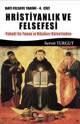 Hristiyanlık ve Felsefesi / Batı Felsefesi Tarihi (4. Cilt) & Yahudi ile Yunan'ın Nikahsız Halvetinden