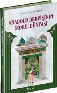 Anadolu Dervişinin Gönül Dünyası (Ciltli)
