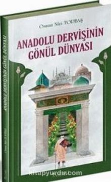 Anadolu Dervişinin Gönül Dünyası (Ciltli) - Osman Nuri Topbaş