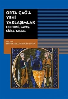 Ortaçağ'a Yeni Yaklaşımlar: Ekonomi-Savaş-Kilise-Yaşam