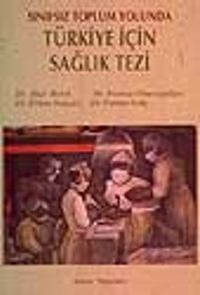 Sınıfsız Toplum Yolunda Türkiye İçin Sağlık Tezi