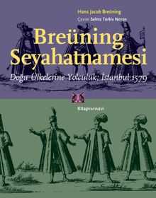 Breüning Seyahatnamesi & Doğu Ülkelerine Yolculuk İstanbul 1579