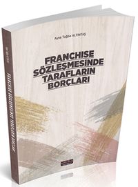 Franchise Sözleşmesinde Tarafların Borçları