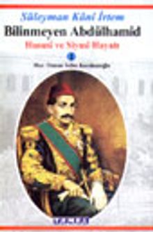 Bilinmeyen Abdülhamid Hususi ve Siyasi Hayatı 1