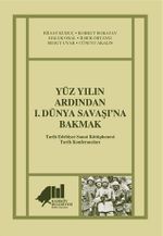 Yüz Yılın Ardından 1. Dünya Savaşı'na Bakmak
