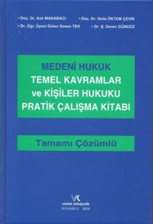 Medeni Hukuk Temel Kavramlar ve Kişiler Hukuku Pratik Çalışma Kitabı Tamamı Çözümlü