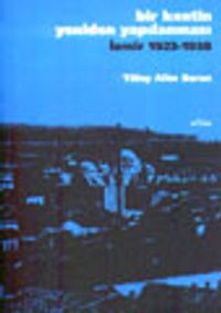 Bir Kentin Yeniden Yapılanması İzmir 1923-1938