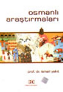 Osmanlı Araştırmaları - Prof. Dr. İsmail Yakıt